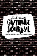 The 5 Minute Gratitude Journal: Day-To-Day Life, Thoughts, and Feelings (6x9 Softcover Journal) di Sheba Blake edito da REVIVAL WAVES OF GLORY MINISTR