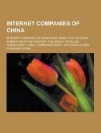 Internet Companies Of China di Source Wikipedia edito da University-press.org
