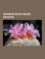 German Rock Music Groups di Source Wikipedia edito da University-press.org