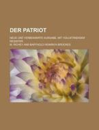 Der Patriot; Neue Und Verbesserte Ausgabe, Mit Vollstandigem Register di M Richey edito da Rarebooksclub.com