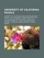 University Of California People: Univers di Source Wikipedia edito da Books LLC, Wiki Series