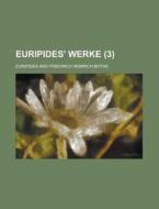 Euripides\' Werke (3 ) di Euripides edito da Rarebooksclub.com