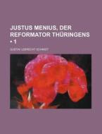 Justus Menius, Der Reformator Thuringens (1) di Gustav Lebrecht Schmidt edito da General Books Llc