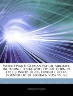 World War Ii German Patrol Aircraft, Inc di Hephaestus Books edito da Hephaestus Books