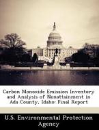 Carbon Monoxide Emission Inventory And Analysis Of Nonattainment In Ada County, Idaho edito da Bibliogov