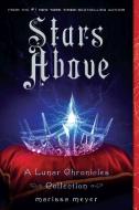 Stars Above: A Lunar Chronicles Collection di Marissa Meyer edito da SQUARE FISH