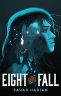 Eight Will Fall di Sarah Harian edito da HENRY HOLT JUVENILE