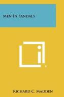 Men in Sandals di Richard C. Madden edito da Literary Licensing, LLC