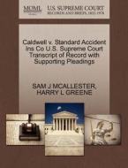 Caldwell V. Standard Accident Ins Co U.s. Supreme Court Transcript Of Record With Supporting Pleadings di Sam J McAllester, Harry L Greene edito da Gale, U.s. Supreme Court Records