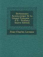 Dictionnaire Synonymique de La Langue Francaise ...: A-D di Jean-Charles Laveaux edito da Nabu Press