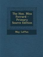The Hon. Miss Ferrard di May Laffan edito da Nabu Press
