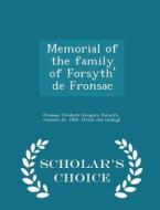 Memorial Of The Family Of Forsyth' De Fronsac - Scholar's Choice Edition edito da Scholar's Choice