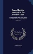 Some Notable Hamlets Of The Present Time di Clement Scott edito da Sagwan Press