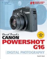 David Busch\'s Canon Powershot G16 Guide To Digital Photography di David Busch edito da Cengage Learning, Inc