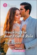 Breaking the Best Friend Rule di Justine Lewis edito da HARLEQUIN SALES CORP