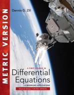 A First Course in Differential Equations with Modeling Applications, International Metric Edition di Dennis G. Zill edito da Cengage Learning, Inc