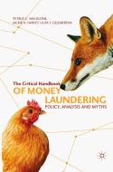 The Critical Handbook of Money Laundering: Policy, Analysis and Myths di Petrus C. van Duyne, Jackie H. Harvey, Liliya Y. Gelemerova edito da PALGRAVE MACMILLAN LTD