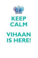 KEEP CALM, VIHAAN IS HERE AFFIRMATIONS WORKBOOK Positive Affirmations Workbook Includes di Affirmations World edito da Positive Life