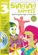 Singing Express 3 di Ana Sanderson, Gillyanne Kayes, Jeremy Fisher, Helen MacGregor, Maureen Hanke edito da Harpercollins Publishers