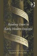 Reading Green in Early Modern England di Leah Knight edito da Taylor & Francis Ltd