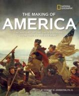 The Making of America Revised Edition: The History of the United States from 1492 to the Present di Robert D. Johnston edito da NATL GEOGRAPHIC SOC