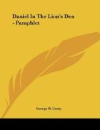 Daniel in the Lion's Den - Pamphlet di George W. Carey edito da Kessinger Publishing