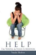Help I'm Young & Need a Mentor di Natalie Hudson edito da AuthorHouse UK