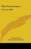 The Forewarners: A Novel (1908) di Giovanni Cena edito da Kessinger Publishing