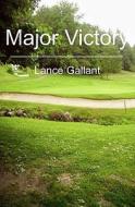 Major Victory di Lance Gallant edito da Booksurge Publishing