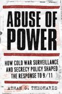 Abuse of Power di Athan Theoharis edito da Temple University Press