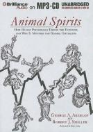 Animal Spirits: How Human Psychology Drives the Economy and Why It Matters for Global Capitalism di George A. Akerlof, Robert J. Schilling edito da Brilliance Corporation