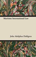 Maritime International Law di John Adolphus Dahlgren edito da Barzun Press