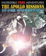 The Apollo Missions and Other Adventures in Space di Chris Oxlade, David West edito da Rosen Central