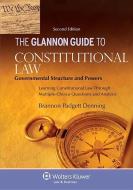 Glannon Guide to Constitutional Law: Learning Governmental Structure and Powers Through Multiple-Choice Questions and An di Brannon P. Denning edito da ASPEN PUBL