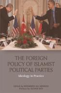 The Foreign Policy of Islamist Political Parties di ADRAOUI  MOHAMED ALI edito da Edinburgh University Press
