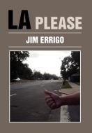 La Please di Jim Errigo edito da Xlibris