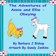 The Adventures of Annie and Ellie di Miss Barbara J. Bishop edito da Createspace