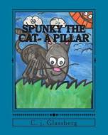 Spunky the Cat- A Pillar di C. J. Glassberg edito da Createspace
