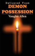 Delivered from Demon Possession di Vaughn Allen edito da TEACH Services, Inc.