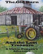 The Old Barn and the Lost Treasure di MR Joe L. Blevins edito da Createspace