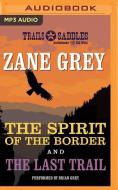 The Spirit of the Border and the Last Trail di Zane Grey edito da Trails & Saddles