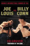 JOE LOUIS VS. BILLY CONN BOXINGS UNFOH di Ed Gruver edito da ROWMAN & LITTLEFIELD