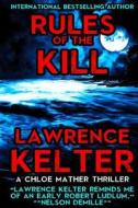 Rules of the Kill di Lawrence Kelter edito da Createspace