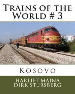 Trains of the World # 3: Kosovo di Dirk Stursberg edito da Createspace