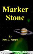 Marker Stone di MR Paul J. Joseph edito da Createspace