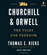 Churchill and Orwell: The Fight for Freedom di Thomas E. Ricks edito da Penguin Audiobooks