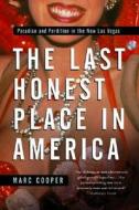 The Last Honest Place In America di Marc Cooper edito da Avalon Publishing Group