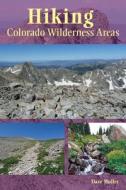 Hiking Colorado Wilderness Areas di Dave Muller edito da Westcliffe Publishers