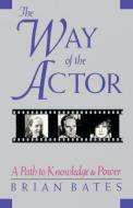 The Way of the Actor di Brian Bates edito da Shambhala