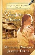 Daughter of Grace di Michael Phillips, Judith Pella edito da HENDRICKSON PUBL